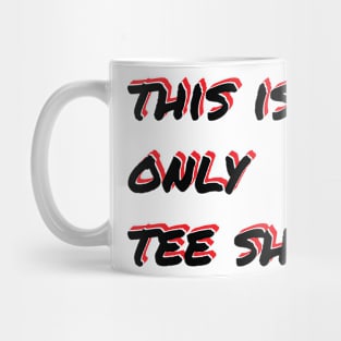 This Is My Only Tee Shirt Mug